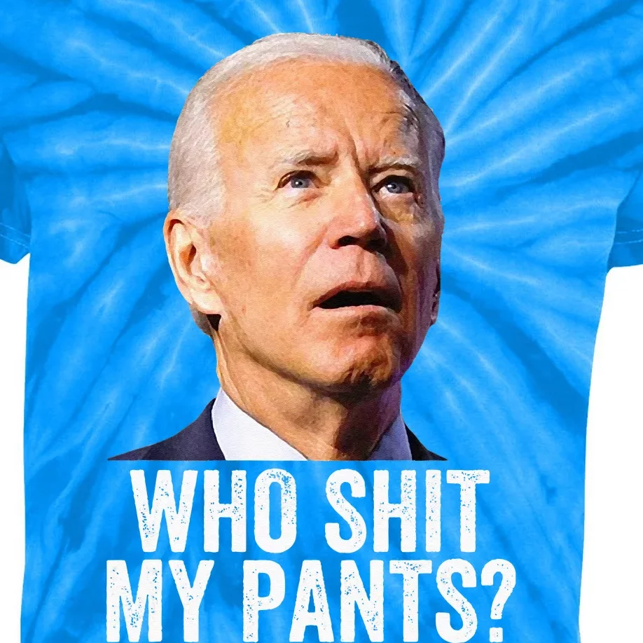 Who Shit My Pants Anti Joe Biden Tee Funny Conservative Kids Tie-Dye T-Shirt