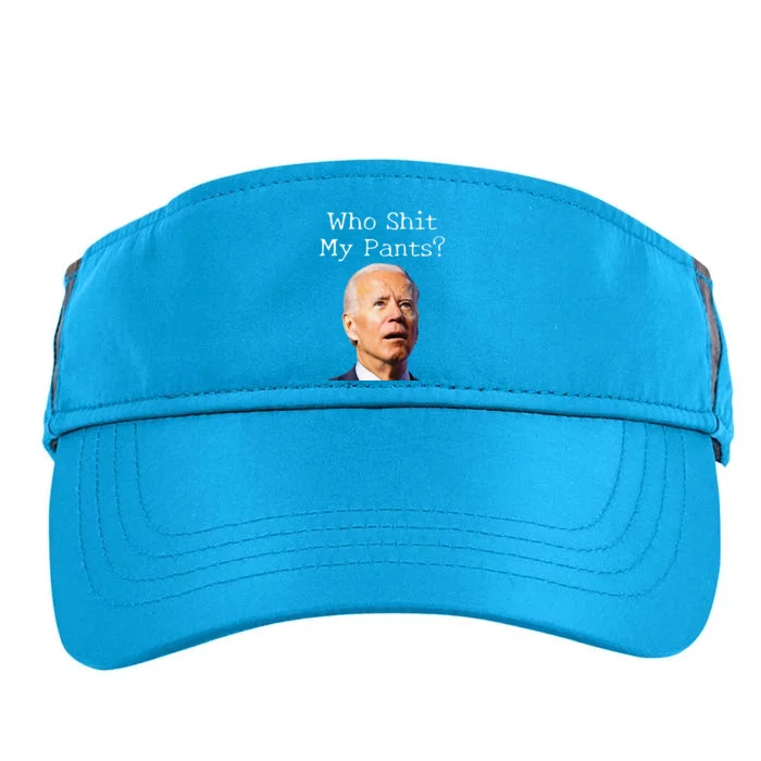 Who Shit My Pants Funny Anti Joe Biden Tee Adult Drive Performance Visor