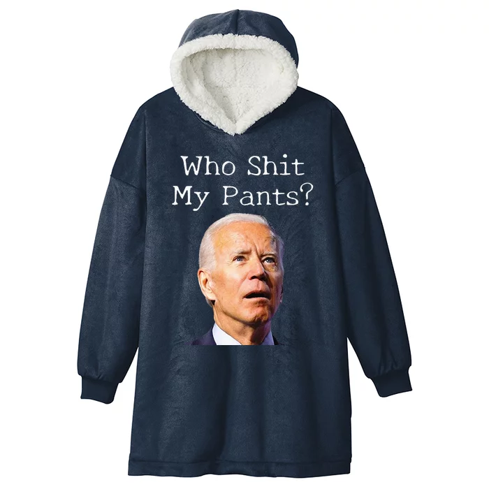 Who Shit My Pants Funny Anti Joe Biden Tee Hooded Wearable Blanket