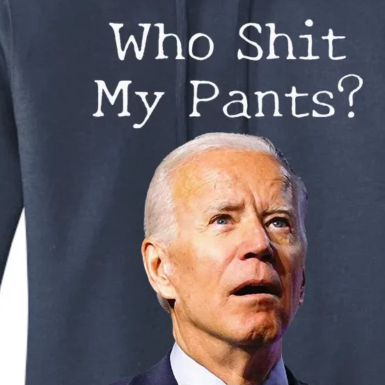 Who Shit My Pants Funny Anti Joe Biden Tee Women's Pullover Hoodie