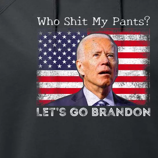 Who Shit My Pants Funny Anti Joe Biden Funny Meme Performance Fleece Hoodie