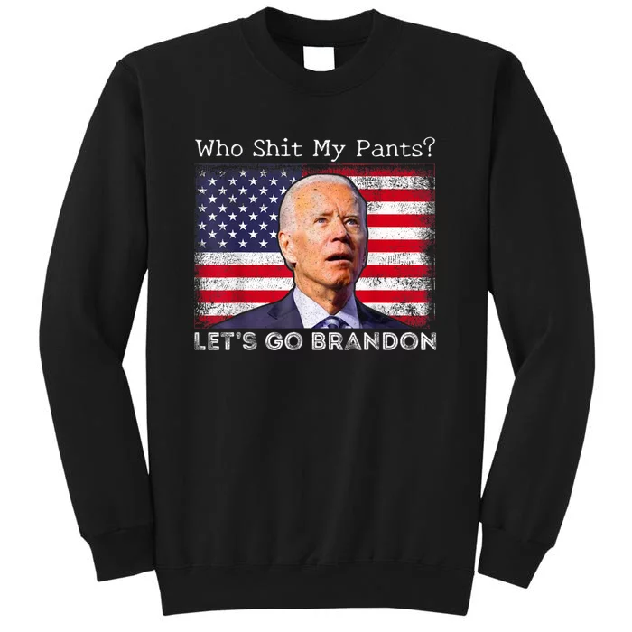 Who Shit My Pants Funny Anti Joe Biden Funny Meme Sweatshirt