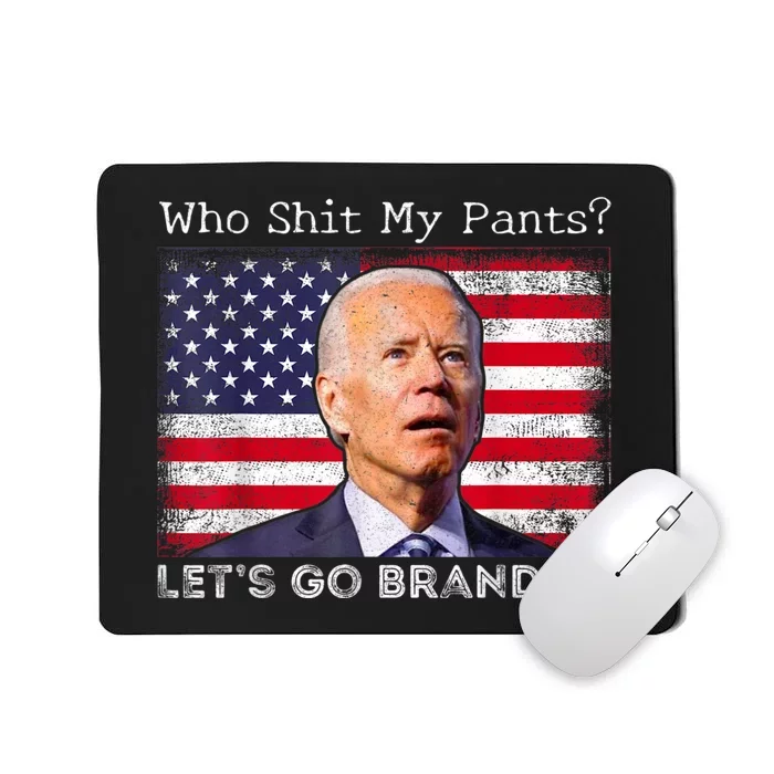 Who Shit My Pants Funny Anti Joe Biden Funny Meme Mousepad