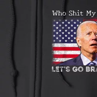 Who Shit My Pants Funny Anti Joe Biden Funny Meme Full Zip Hoodie