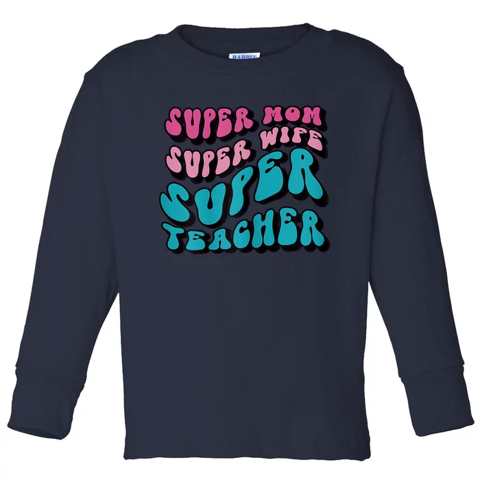 Womens Super Mom Mothers Day Cool Teacher Life Mama Momma Toddler Long Sleeve Shirt