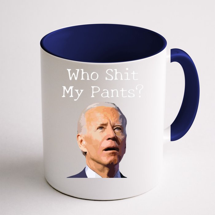 Who Shit My Pants Funny Anti Joe Biden Front & Back Coffee Mug