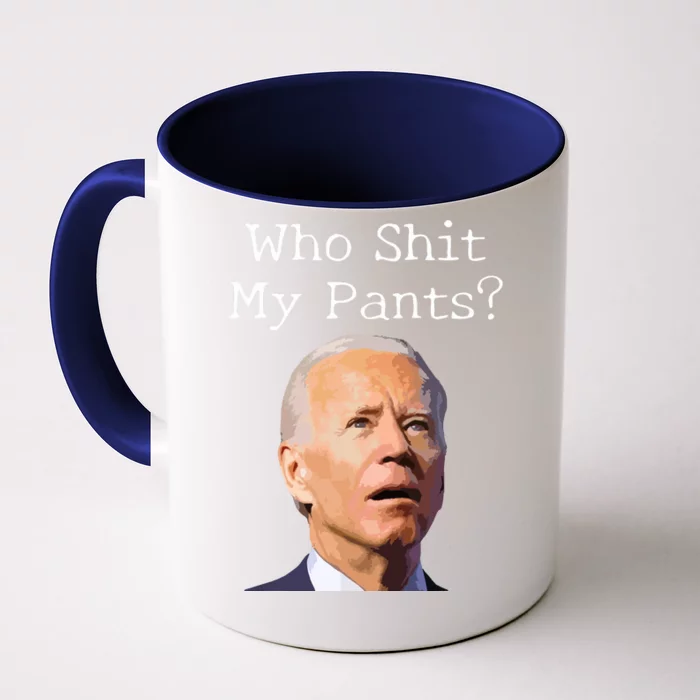 Who Shit My Pants Funny Anti Joe Biden Front & Back Coffee Mug