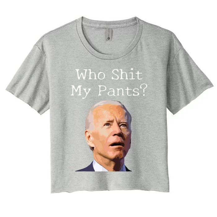 Who Shit My Pants Funny Anti Joe Biden Women's Crop Top Tee