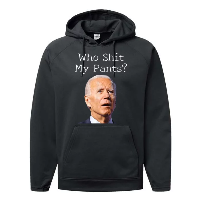 Who Shit My Pants Funny Anti Joe Biden Performance Fleece Hoodie