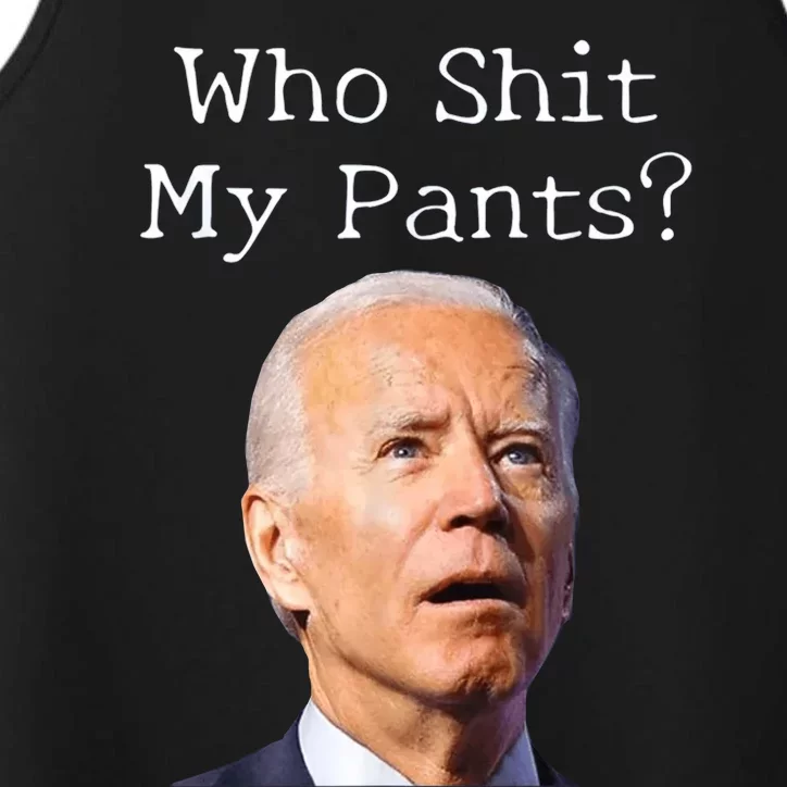 Who Shit My Pants Funny Anti Joe Biden Performance Tank