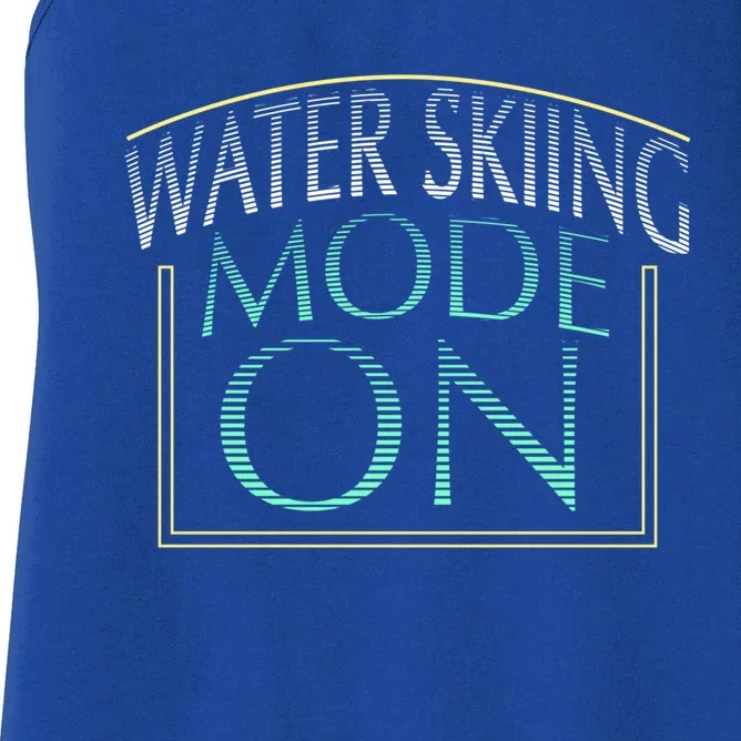 Water Skiing Mode On Great Gift Women's Racerback Tank