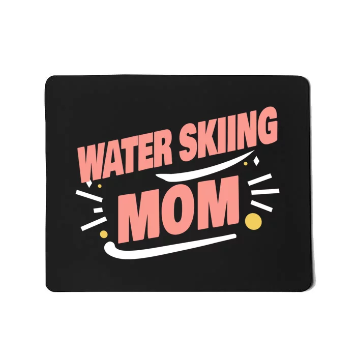 Water Skiing Mom Cute Water Skiing Gift For Skier Mousepad