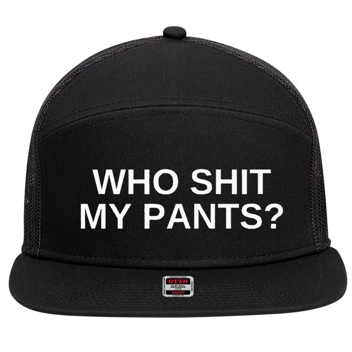 Who Shit My Pants Funny Offensive Dark Humor College Novelty 7 Panel Mesh Trucker Snapback Hat