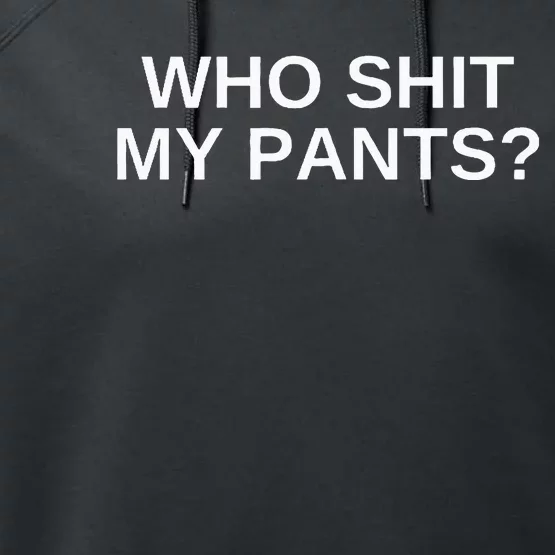 Who Shit My Pants Funny Offensive Dark Humor College Novelty Performance Fleece Hoodie