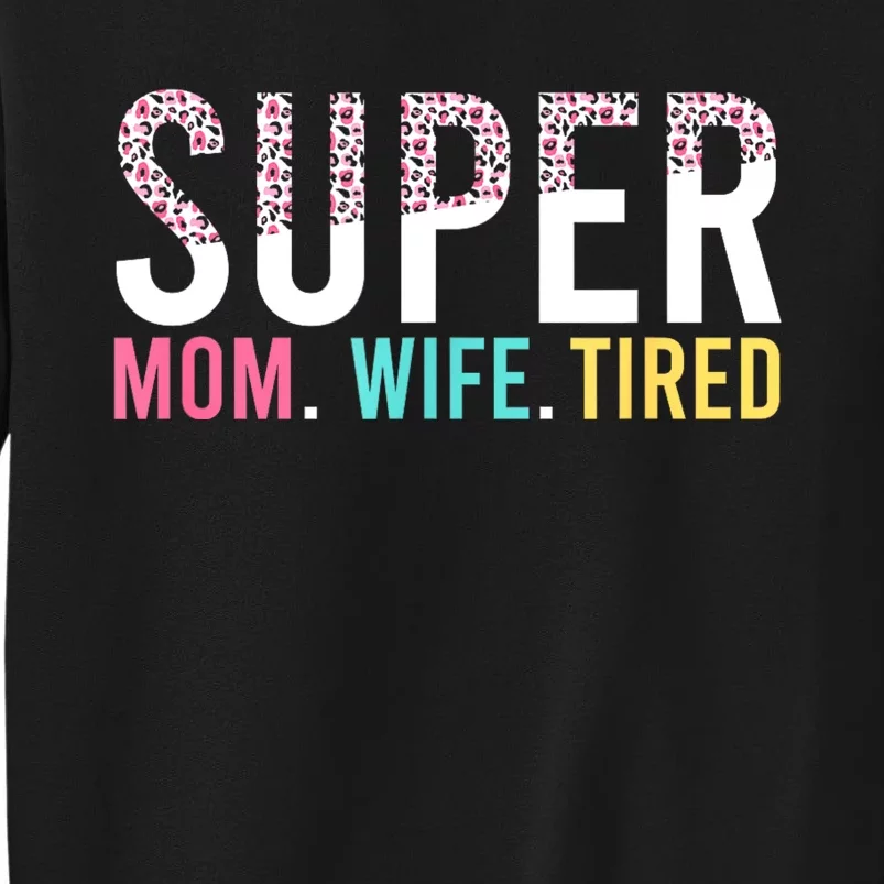 Womens Super Mom Super Wife Super Tired Mommy Tall Sweatshirt