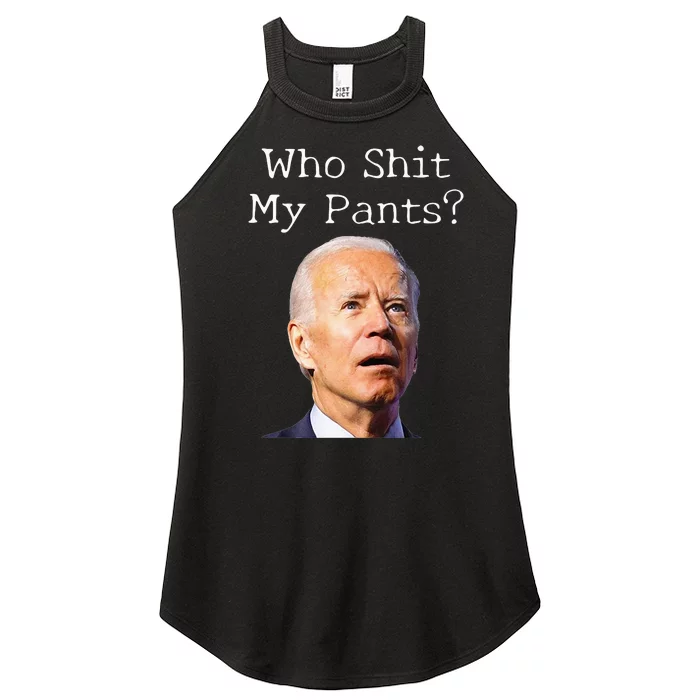 Who Shit My Pants Funny Anti Joe Biden Women’s Perfect Tri Rocker Tank