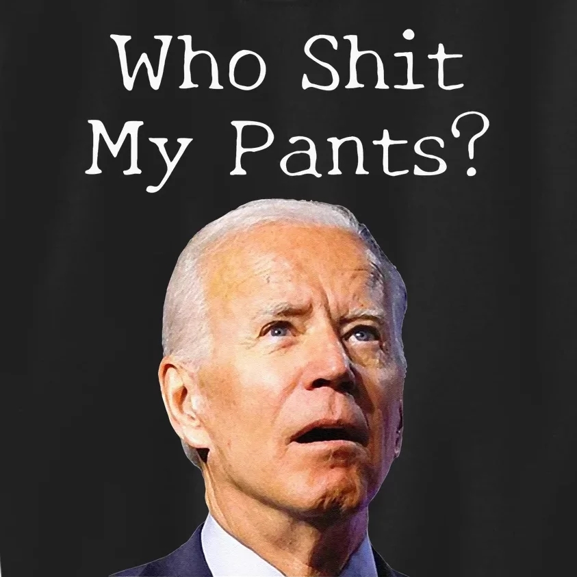 Who Shit My Pants Funny Anti Joe Biden Kids Sweatshirt