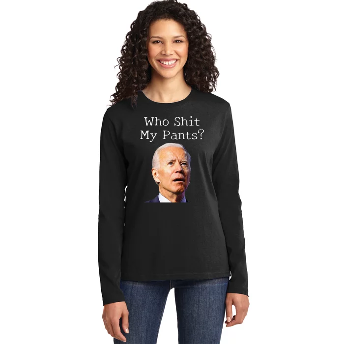 Who Shit My Pants Funny Anti Joe Biden Ladies Long Sleeve Shirt