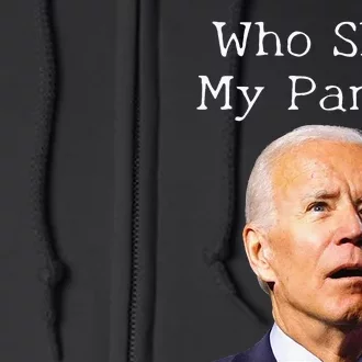 Who Shit My Pants Funny Anti Joe Biden Full Zip Hoodie