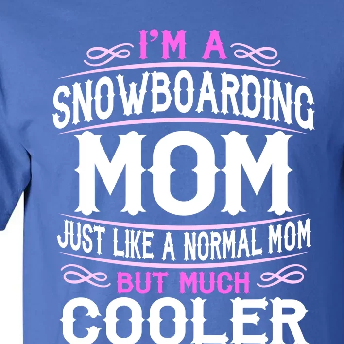 Wo Snowboarding Mom Cute Sporting Mom Gift Tall T-Shirt