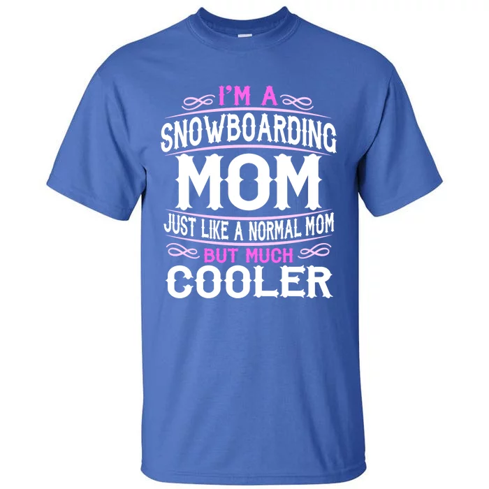 Wo Snowboarding Mom Cute Sporting Mom Gift Tall T-Shirt