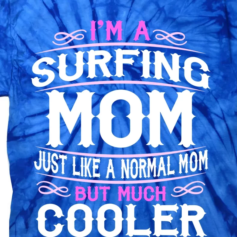 Wo Surfing Mom Cute Sporting Mom Gift Tie-Dye T-Shirt