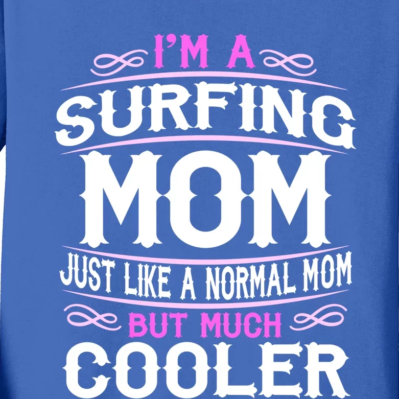 Wo Surfing Mom Cute Sporting Mom Gift Kids Long Sleeve Shirt