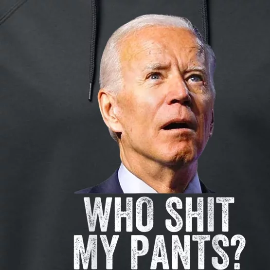 Who Shit My Pants Anti Joe Biden Tee Funny Conservative Performance Fleece Hoodie