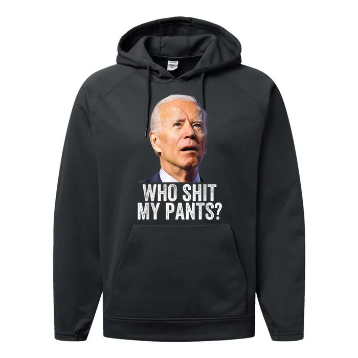 Who Shit My Pants Anti Joe Biden Tee Funny Conservative Performance Fleece Hoodie