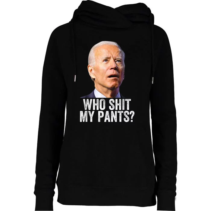 Who Shit My Pants Anti Joe Biden Tee Funny Conservative Womens Funnel Neck Pullover Hood