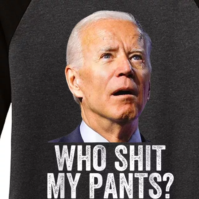 Who Shit My Pants Anti Joe Biden Tee Funny Conservative Women's Tri-Blend 3/4-Sleeve Raglan Shirt