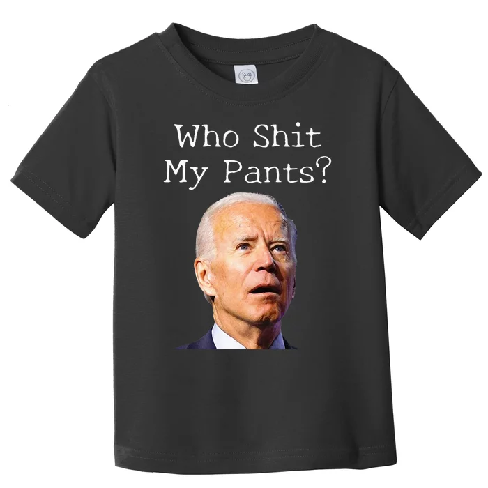 Who Shit My Pants Anti Joe biden Funny Conservative Toddler T-Shirt