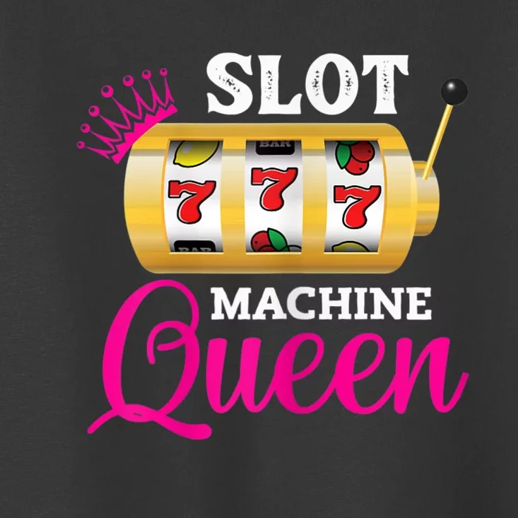 Womens Slot Machine Queen Funny Casino Gambling Toddler T-Shirt