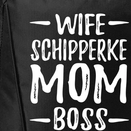 Wife Schipperke Mom Boss Funny Dog Mom Gift Idea Gift City Backpack