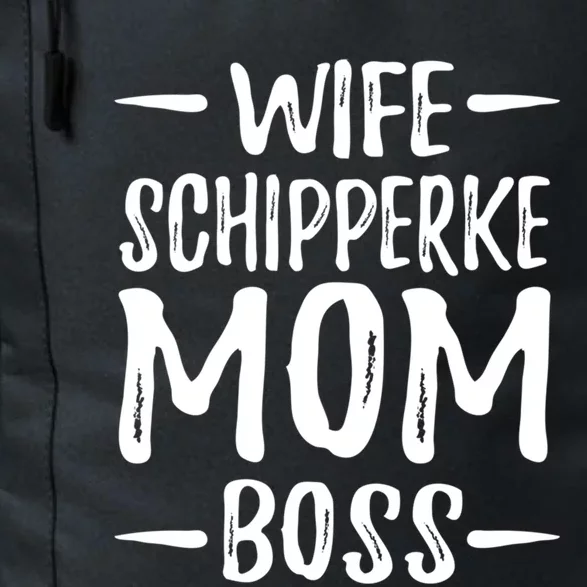 Wife Schipperke Mom Boss Funny Dog Mom Gift Idea Gift Daily Commute Backpack