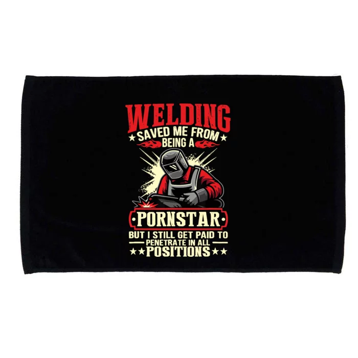 Welding Saved Me From Being A Pornstar But I Still Get Paid Microfiber Hand Towel