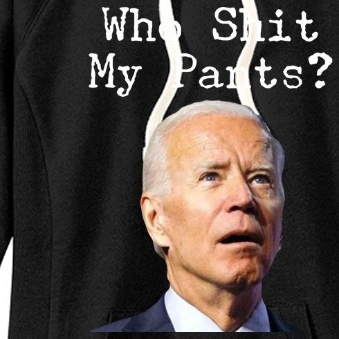 Who Shit My Pant's Funny Anti Joe Biden Women's Fleece Hoodie
