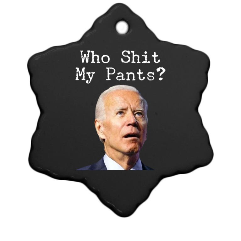 Who Shit My Pant's Funny Anti Joe Biden Christmas Ornament