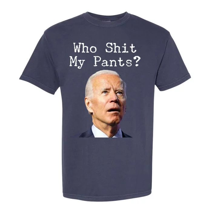 Who Shit My Pant's Funny Anti Joe Biden Garment-Dyed Heavyweight T-Shirt