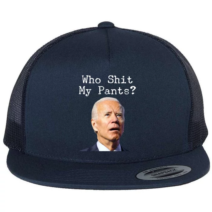 Who Shit My Pant's Funny Anti Joe Biden Flat Bill Trucker Hat