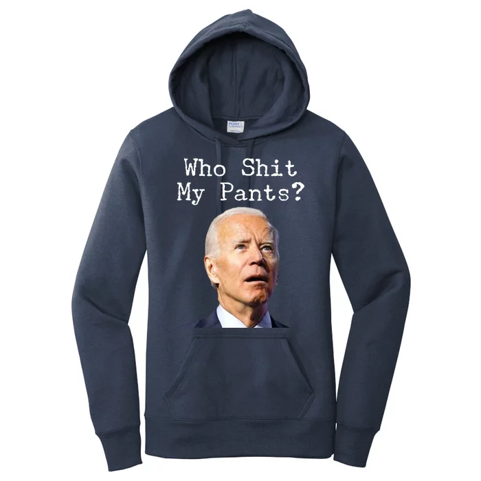 Who Shit My Pant's Funny Anti Joe Biden Women's Pullover Hoodie