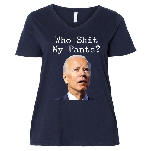 Who Shit My Pant's Funny Anti Joe Biden Women's V-Neck Plus Size T-Shirt