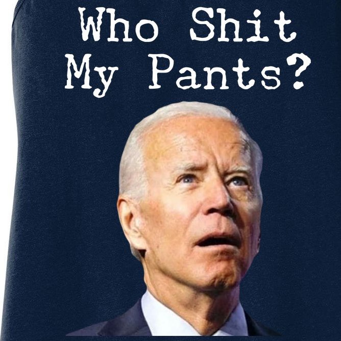 Who Shit My Pant's Funny Anti Joe Biden Women's Racerback Tank