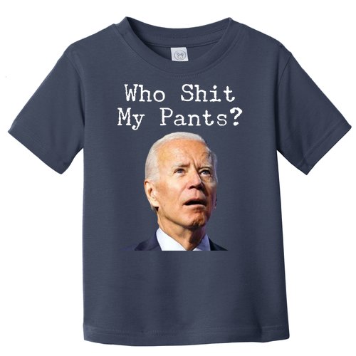 Who Shit My Pant's Funny Anti Joe Biden Toddler T-Shirt