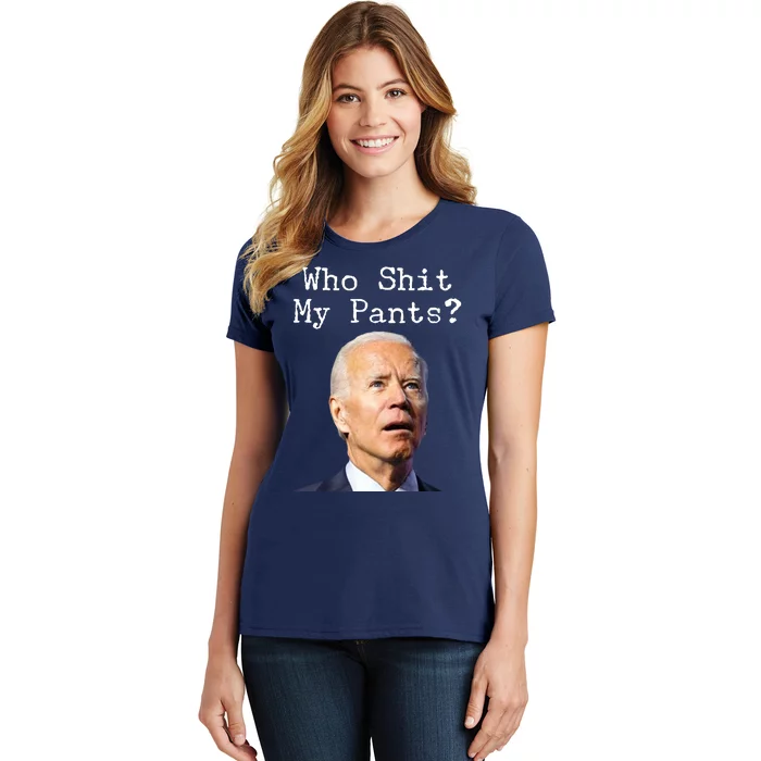 Who Shit My Pant's Funny Anti Joe Biden Women's T-Shirt