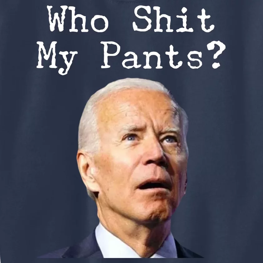 Who Shit My Pant's Funny Anti Joe Biden Kids Sweatshirt