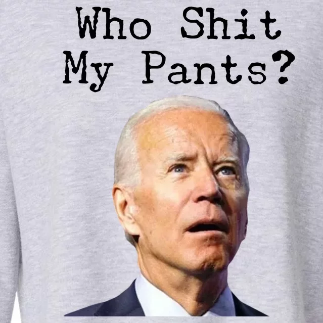 Who Shit My Pant's Funny Anti Joe Biden Cropped Pullover Crew