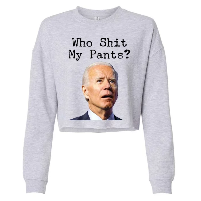 Who Shit My Pant's Funny Anti Joe Biden Cropped Pullover Crew