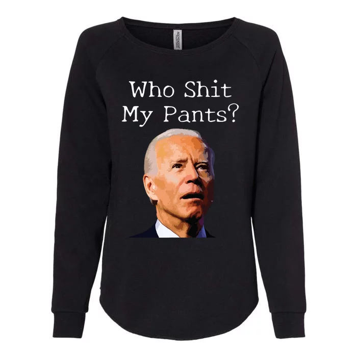 Who Shit My Pants Funny Anti Joe Biden Womens California Wash Sweatshirt