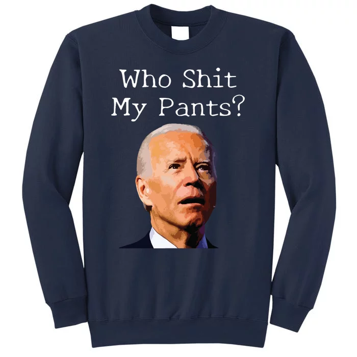 Who Shit My Pants Funny Anti Joe Biden Sweatshirt